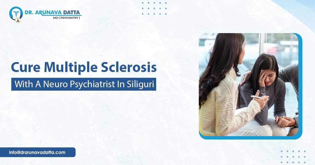 Cure Multiple Sclerosis With A Neuro Psychiatrist In Siliguri