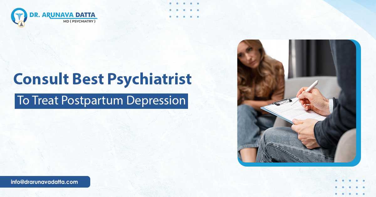 Consult Best Psychiatrist To Treat Postpartum Depression