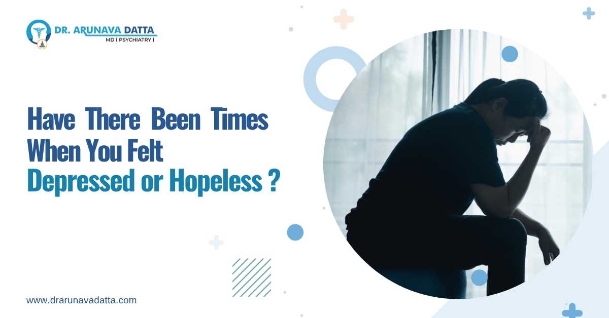Have There Been Times When You Felt Depressed or Hopeless?