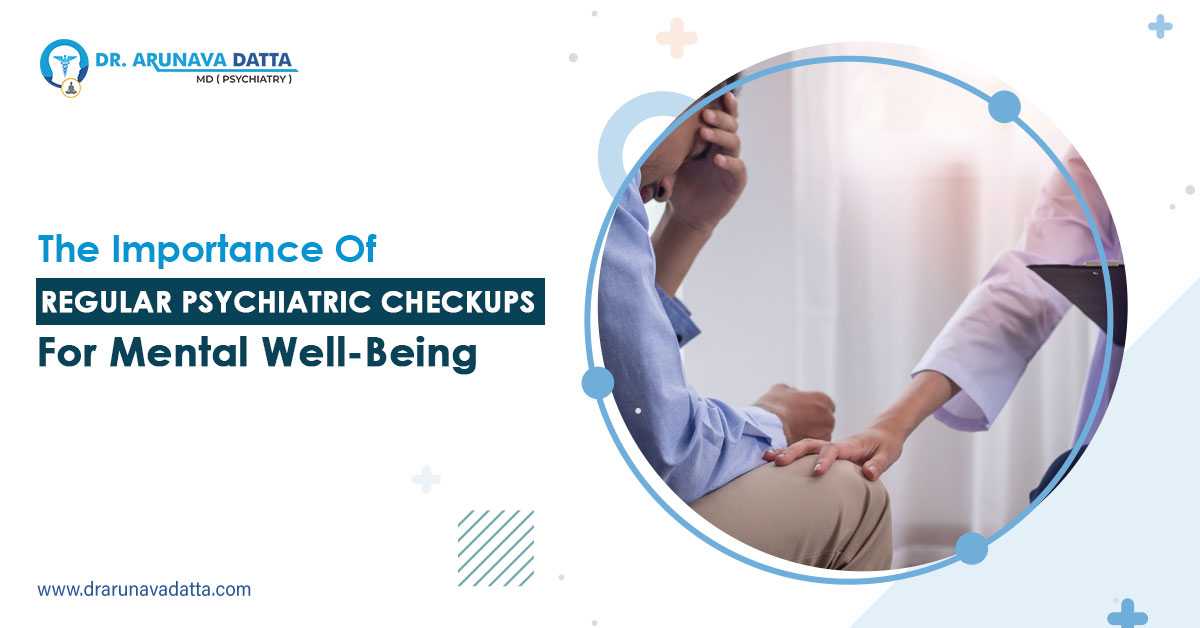 The Importance of Regular Psychiatric Checkups for Mental Well-being