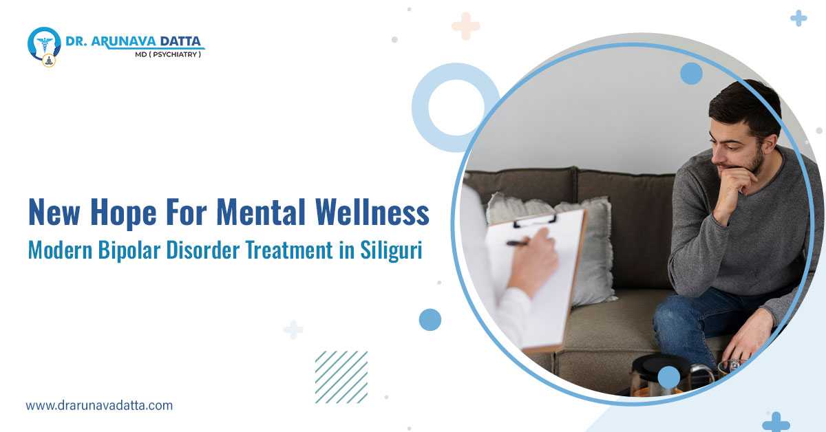 New Hope for Mental Wellness: Modern Bipolar Disorder Treatment in Siliguri