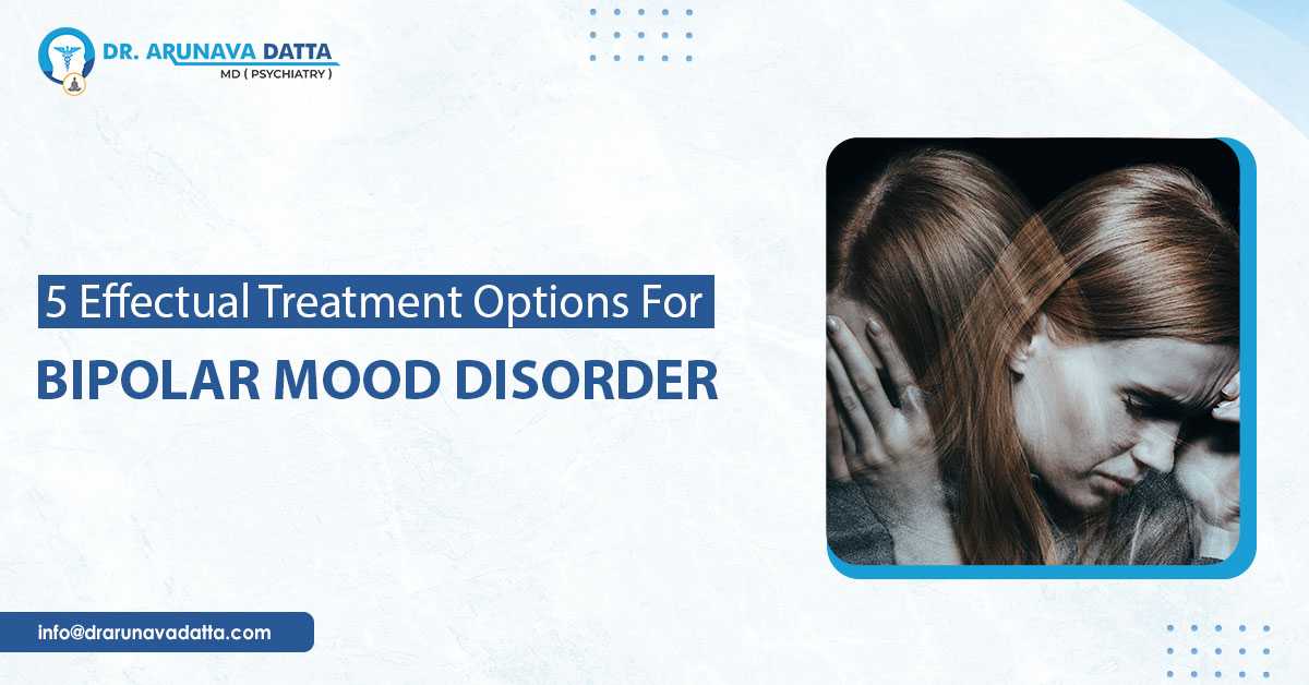 5 Effectual Treatment Options For Bipolar Mood Disorder