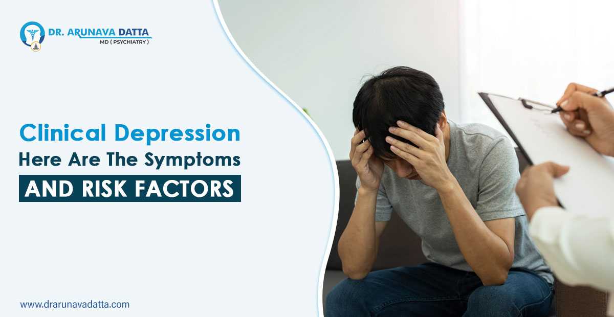 Clinical Depression – Here Are The Symptoms and Risk Factors