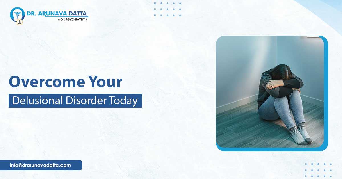 Treat Delusional Disorder With Your Best Psychiatrist